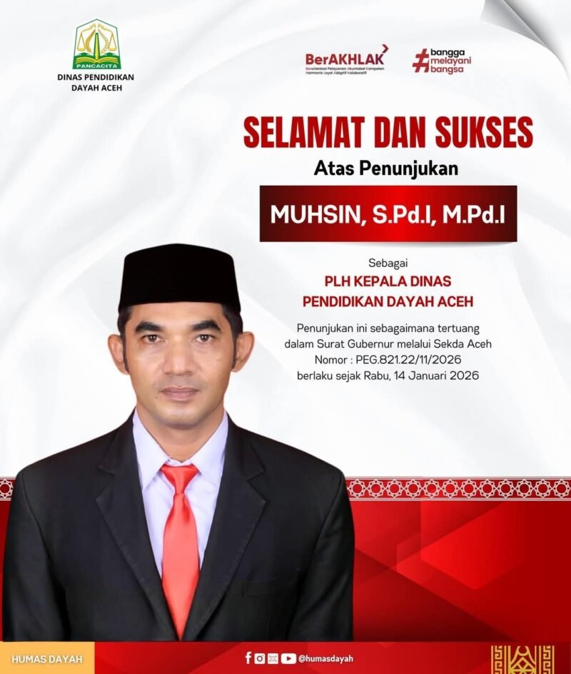 Muhsin, S.Pd.I., M.Pd.I., resmi ditunjuk sebagai Pelaksana Harian (Plh) Kepala Dinas Pendidikan Dayah Aceh berdasarkan Surat Gubernur Aceh yang berlaku sejak 14 Januari 2026.