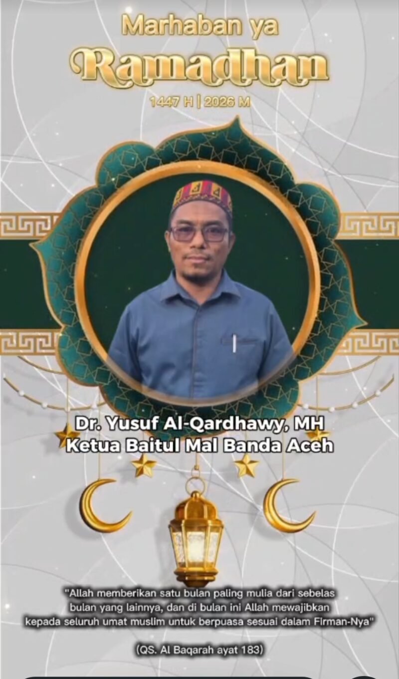 Ketua Baitul Mal Banda Aceh, Dr. Yusuf Al-Qardhaway, MH, menyampaikan ucapan Marhaban ya Ramadhan 1447 H/2026 M serta mengajak masyarakat meningkatkan ibadah dan kepedulian sosial di bulan suci.