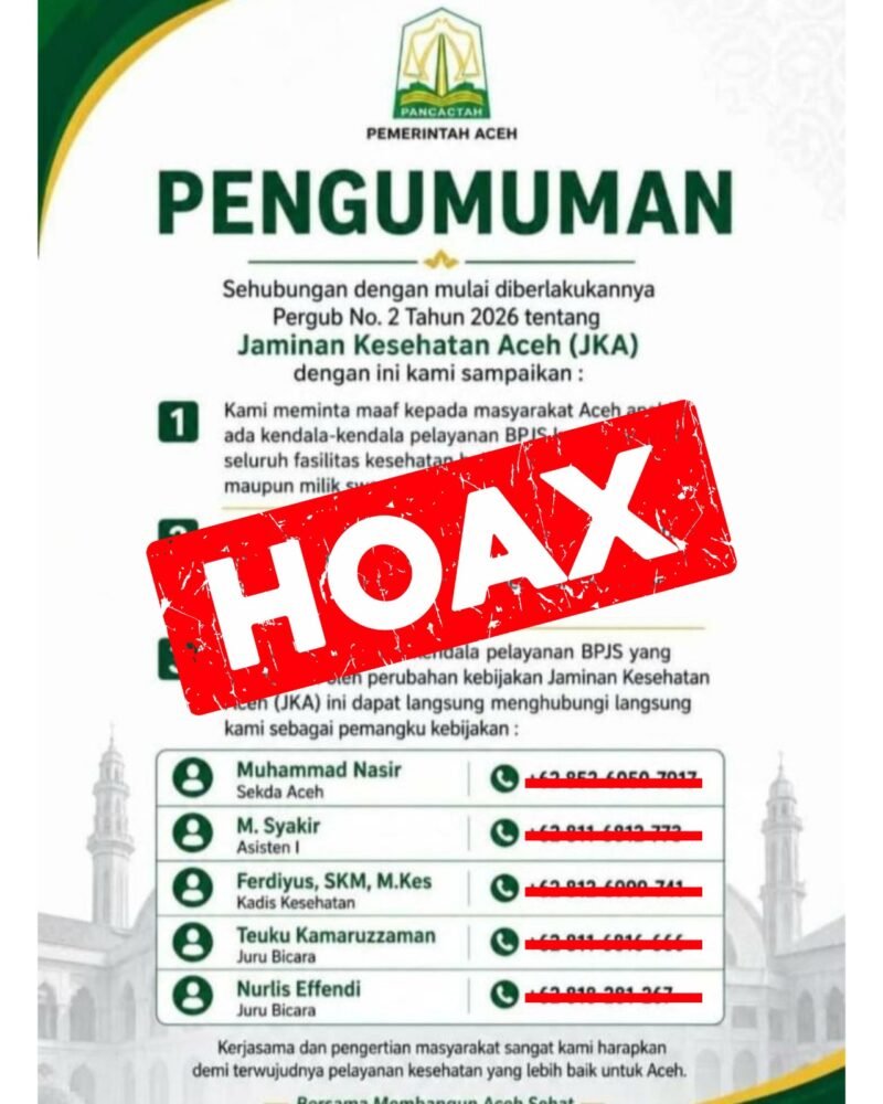 Beredar flyer palsu mengenai pemberlakuan Pergub Nomor 2 Tahun 2026 tentang Jaminan Kesehatan Aceh (JKA) yang mencatut nomor telepon pejabat Pemerintah Aceh. Jubir Pemerintah Aceh menegaskan bahwa informasi tersebut adalah bentuk doxing dan hoax, serta menghimbau masyarakat untuk tidak mempercayainya.