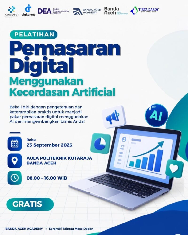 Pelatihan Pemasaran Digital Menggunakan Kecerdasan Artifisial (AI) hadir di Banda Aceh Rabu 23 September 2026 kolaborasi Kementerian Komunikasi dan Digital (Komdigi) bersama Pemko Banda Aceh di Aula Politeknik Kutaraja Banda Aceh pukul 08.00-16.00 WIB.