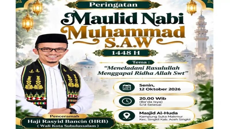 Wali Kota Subulussalam H Rasyid Bancin (HRB) dijadwalkan ceramah Maulid Nabi 1448 H di Masjid Al Huda Desa Suka Makmur Kec Singkil, Senin (12/10/2026) pukul 20.00 WIB. 