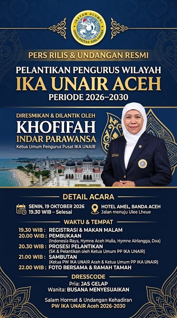 Ketum PP IKA UNAIR Khofifah Indar Parawansa lantik PW IKA UNAIR Aceh 2026-2030, Senin, 19/10/2026 pukul 19.30 WIB, di Hotel Amel Ulee Lheue.